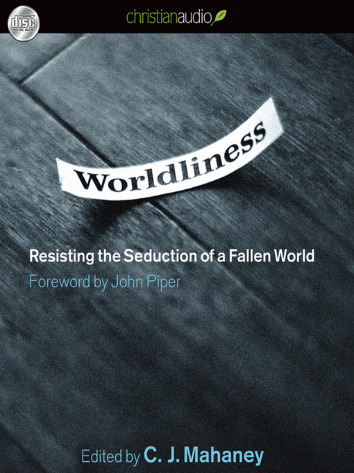Title details for Worldliness by C.J. Mahaney - Available